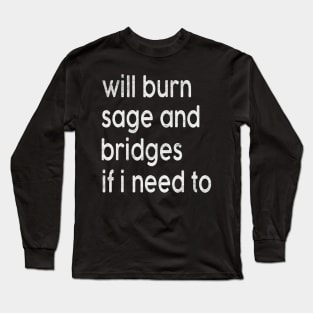 Will burn sage bridges Long Sleeve T-Shirt